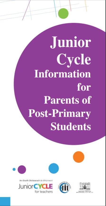 Junior Cycle Information for Parents of Post-Primary Students Image: www.jct.ie/publications/publications
Junior Cycle Information for Parents of Post-Primary Students Image: www.jct.ie/publications/publications