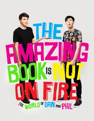 The Amazing Book is not on Fire, by Dan and Phil Image: www.goodreads.com
